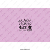 Floral Tumbler, Flowers Make Me Happy Tumbler, Gift for Her, Cute Flower Tumbler, Tumbler with Straw, Trendy Tumbler, Coffee Tumbler - Tawshia
