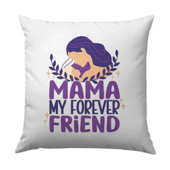 Mama My Forever Friend Pillow, Mothers Day Gift Idea, Cute Mom Pillow, Best Mom Ever Gift, Gift for Mom, Decorative Mom Pillow - Tawshia