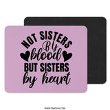 Not Sisters By Blood Mouse Pad, Sister Gift, Best Friend Mousepad, Gift for Friend, Soul Sister Mousepad, Bestie Gift Idea - Tawshia