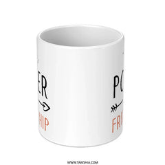 Friendship Mug, Power of Friendship Coffee Mug, Best Friend Gift, Cute Mug, Friend Mug, Gift for Friends, Funny Mug, Unique Mug - Tawshia