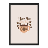 I Love You More Than Coffee Wall Art, Coffee Lover Gift, Kitchen Decor, Caffeine Print, Funny Wall Decor, Coffee Bean Art, Home Decor - Tawshia