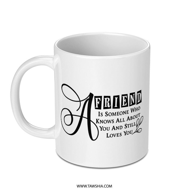 A Friend Mug, Friendship Quote Gift, Best Friend Present, Loving Friend Mug, Cute Coffee Mug, Gift for Friends, Friendship Mug - Tawshia