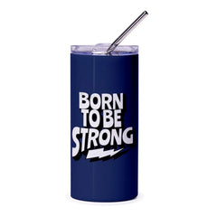Born to Be Strong Text on Dark Blue Tumbler product type