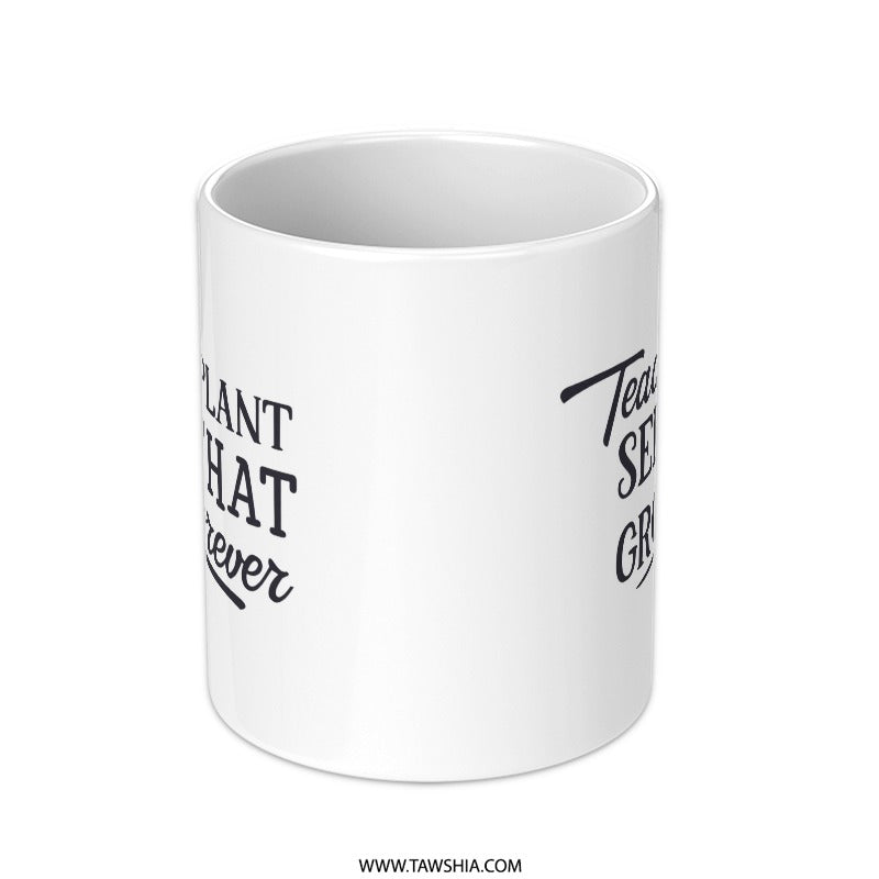 Teacher Mug, Teachers Plant Seeds That Grow Forever Mug, Gift for Teachers, Teacher Appreciation Gift, Cute Mug, Quote Mug, Mug - Tawshia