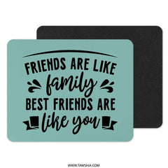 Friends Like Family Mouse Pad, Best Friend Gift, Friendship Quote Desk Decor, Office Mousepad, Inspirational Present, Colleague - Tawshia