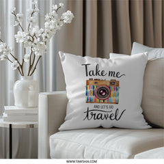 Travel Pillow, Camera Pillow, Take Me Travel Pillow, Vacation Pillow, Wanderlust Pillow, Gift for Traveler, Home Decor Pillow - Tawshia
