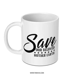 Save Earth Mug, Earth Day Gift, Environment Mug, Mother Earth Mug, Eco Friendly Mug, Climate Change Mug - Tawshia