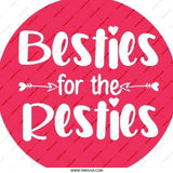 Besties for the Resties Pinback Button, Friendship Pin, BFF Gift, Best Friend Button, Cute Bestie Accessories, Fun Gift Idea - Tawshia