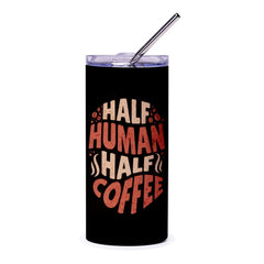 Half Human Half Coffee Tumbler, Funny Coffee Lover Tumbler, Coffee Addict Gift, Novelty Tumbler, Unique Tumbler, Coffee Obsessed Present - Tawshia
