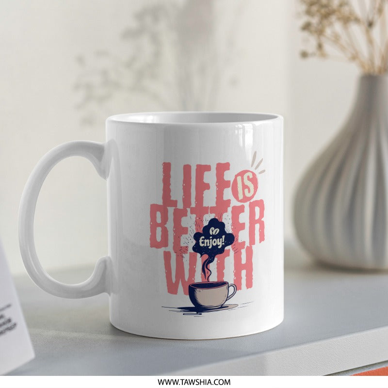 Life Is Better With Enjoy Coffee Mug product