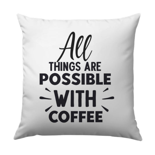 Coffee Lover Pillow, Inspirational Quote Pillow, All Things Possible Pillow, Motivational Pillow, Home Decor, Unique Gift Pillow, Coffee Fan - Tawshia