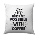 Coffee Lover Pillow, Inspirational Quote Pillow, All Things Possible Pillow, Motivational Pillow, Home Decor, Unique Gift Pillow, Coffee Fan - Tawshia