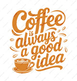 Coffee is Always a Good Idea Mug, Coffee Lover Gift, Cute Coffee Mug, Unique Mug, Coffee Cup, Mug Gift - Tawshia