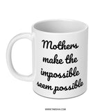 Mothers Day Mug, Impossible, Gift For Mom, Mom Coffee Mug, Mothers Gift Idea, Mom Birthday Gift, Mom Mug, Mom Quote Mug - Tawshia
