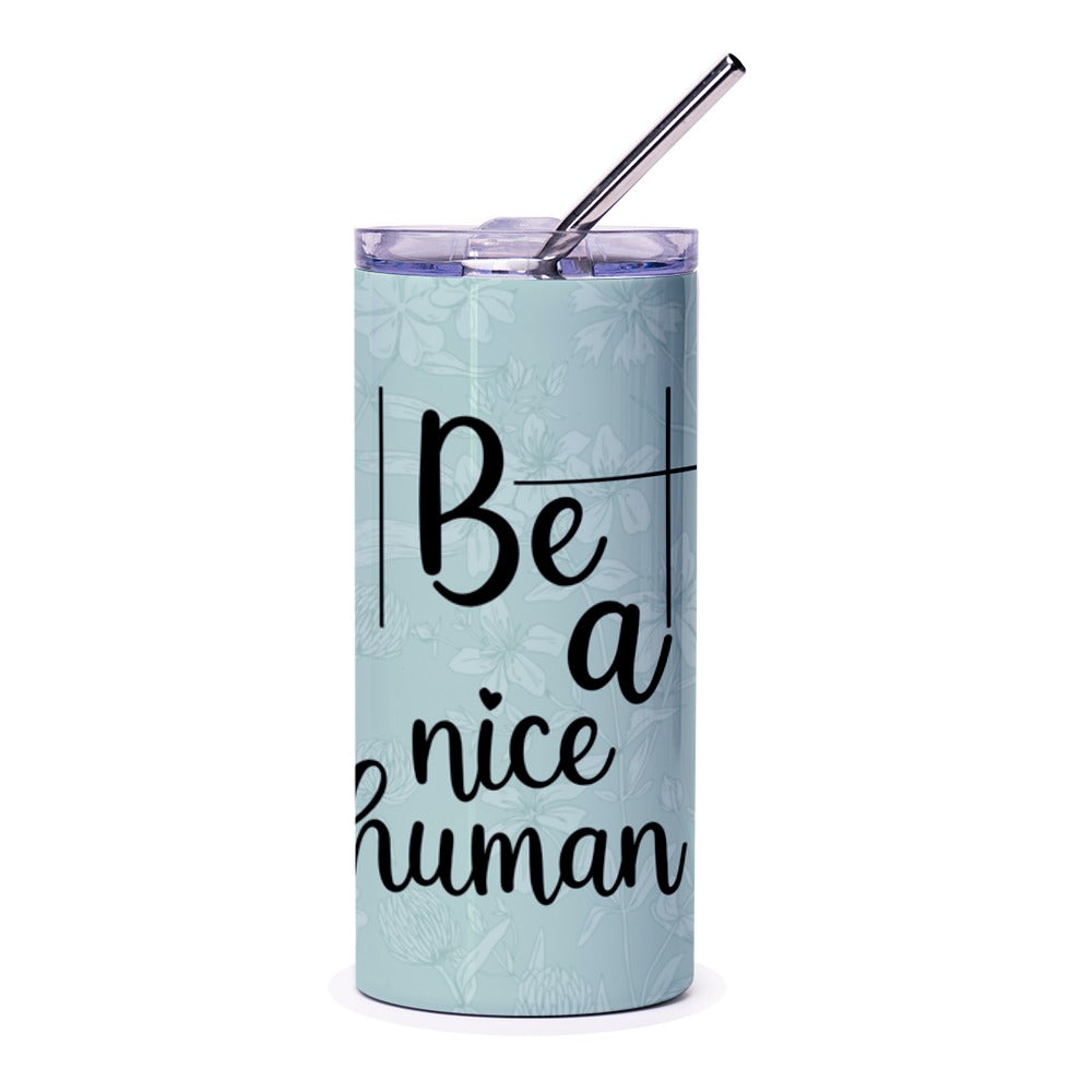 Be A Nice Human Tumbler, Floral Design, Motivational Quote Tumbler, Positive Vibes, Inspirational Gift, Everyday Use Tumbler - Tawshia