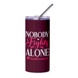 Cancer Awareness Tumbler, Nobody Fights Alone, Pink Ribbon Tumbler, Support Tumbler, Gift for Survivor, Inspirational Quote Tumbler - Tawshia