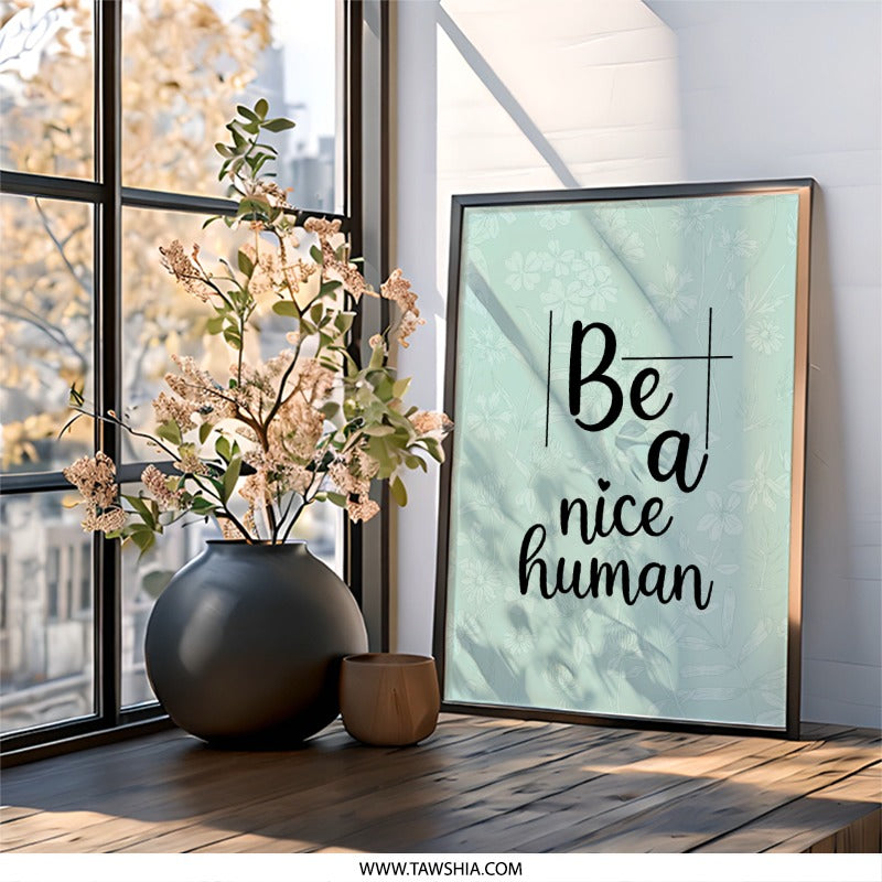 Be A Nice Human Wall Art, Floral Wall Decor, Inspirational Quote Print, Positive Affirmation Wall Art, Home Decor - Tawshia