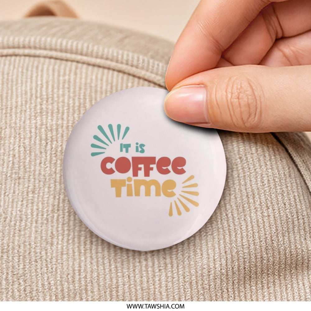It is Coffee Time Pinback Button, Coffee Lover Gift, Cute Button Badge, Caffeine Addict, Coffee Time Accessory, Trendy Badge, Gift Idea - Tawshia