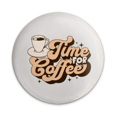 Time For Coffee Pinback Button, Retro Coffee Design, Coffee Lover Gift, Cafe Decor, Coffee Addict Accessory, Cute Pinback Button - Tawshia