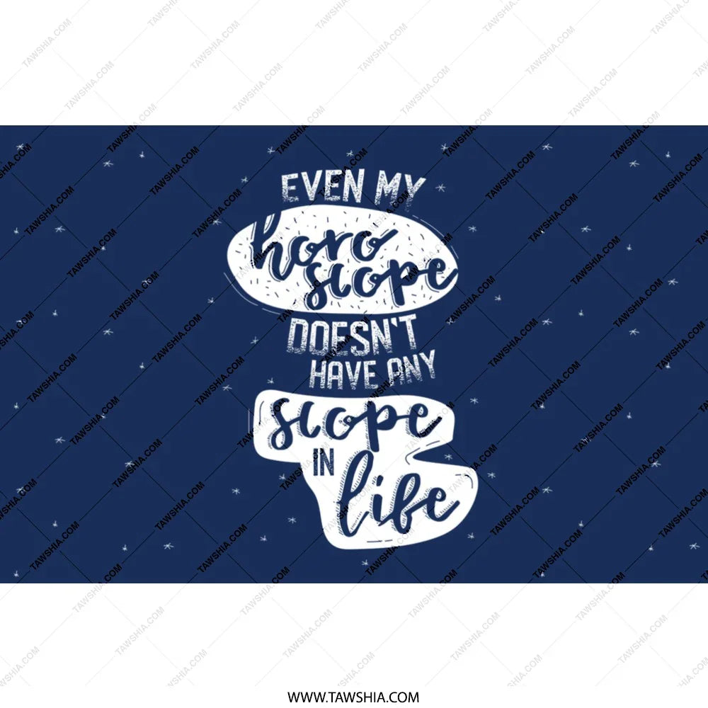 Even My Horoscope Doesn't Have Any Scope in Life product type