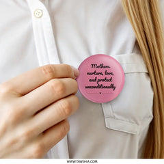Mothers Nurture Pinback Button, Love Protect Badge, Motherhood Gift Pin, Mom Quote Button, Mother Appreciation Accessory, Pink Button - Tawshia