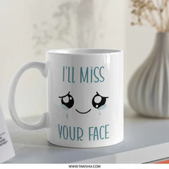 I'll Miss Your Face Mug, Farewell Gift, Goodbye Present, Leaving Gift, Gift For Coworker, Sad Mug, Cute Mug, Gift For Friend - Tawshia