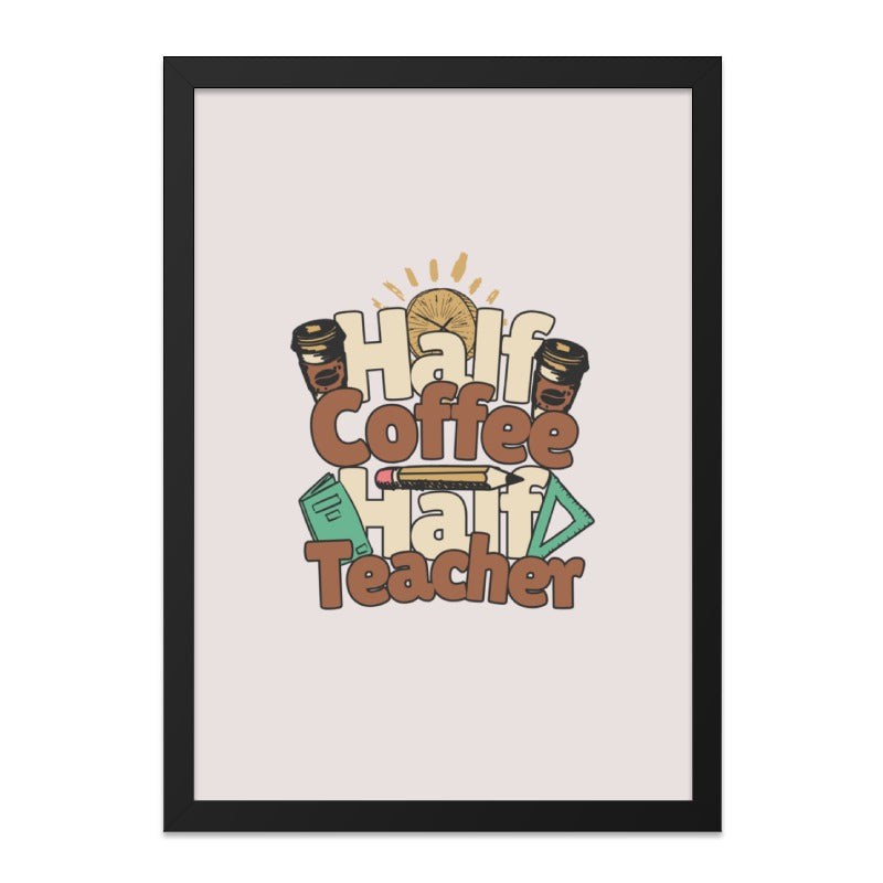 Half Coffee Half Teacher Wall Art, Teacher Gift, Coffee Lover Decor, Classroom Art, Teacher Appreciation Gift, Funny Teacher Wall Decor - Tawshia