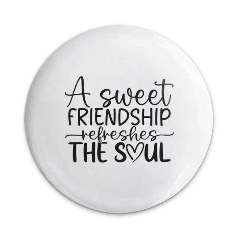 Sweet Friendship Refreshes Soul Pinback Button, Best Friend Gift, Inspirational Button, Friend Quote Pin, Encouragement Button - Tawshia