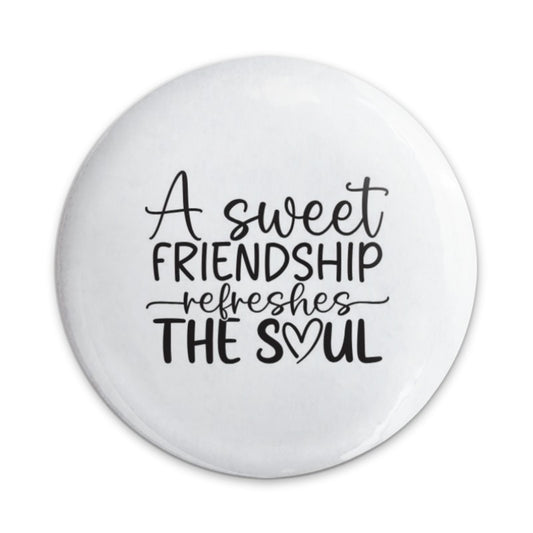 Sweet Friendship Refreshes Soul Pinback Button, Best Friend Gift, Inspirational Button, Friend Quote Pin, Encouragement Button - Tawshia