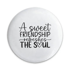 Sweet Friendship Refreshes Soul Pinback Button, Best Friend Gift, Inspirational Button, Friend Quote Pin, Encouragement Button - Tawshia
