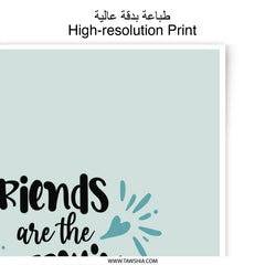 Friends are Family Photographic Prints, Friendship Art, Inspirational Wall Art, Best Friend Gift, Choose Your Family, Home Decor, Wall Decor - Tawshia