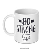80th Birthday Gift Mug, 80 Strong, Gift for 80 Year Old, 80th Birthday Party Favors, Funny Birthday Mug, Strong Birthday Mug, Eightieth Mug - Tawshia