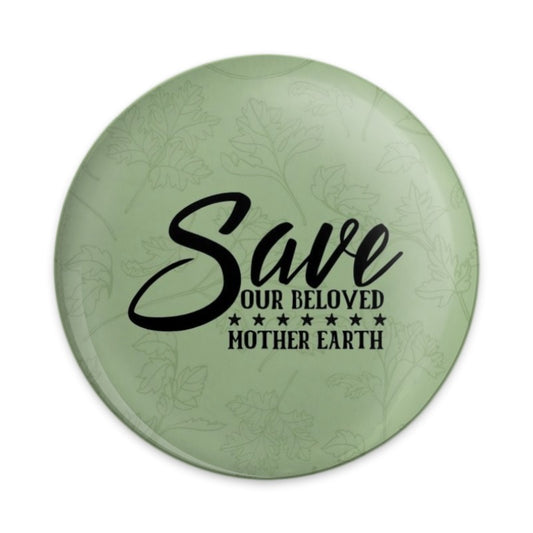 Save Mother Earth Pinback Button, Environmental Awareness, Eco Friendly Gift, Green Button, Earth Day, Nature Lover, Go Green, Planet - Tawshia