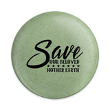 Save Mother Earth Pinback Button, Environmental Awareness, Eco Friendly Gift, Green Button, Earth Day, Nature Lover, Go Green, Planet - Tawshia