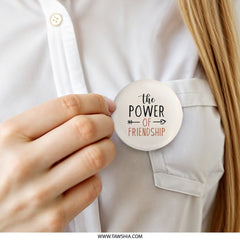 Friendship Power Pinback Button, Best Friend Gift, Friend Quote Button, Inspirational Button, Positive Message Pin, Friend Appreciation - Tawshia