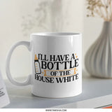 Funny Wine Lover Mug, Bottle of House White, Mom Mug, Unique Gift Idea, Coffee Mug, Wine Gift, Sarcastic Mug - Tawshia