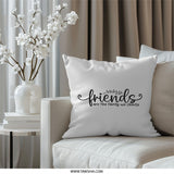 Friends Pillow, Best Friends Quote Throw Pillow, Friends are Family Pillow, Friendship Gifts, Home Decor, Decorative Accent Pillow - Tawshia
