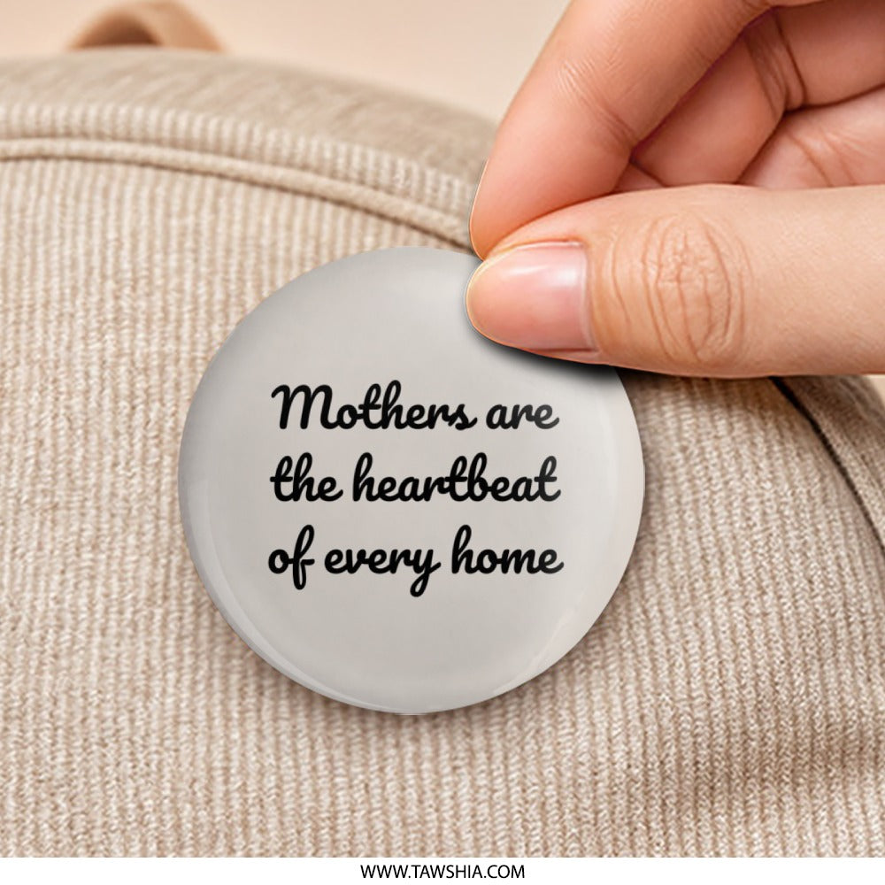 Mothers Heartbeat Home Pinback Button, Mother's Day Gift, Gift for Mom, Mothers Day Button, Heartfelt Mother Pinback Button - Tawshia