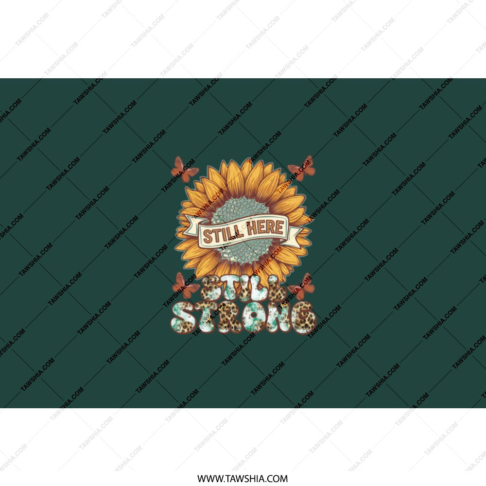 Still Here Still Strong Tumbler, Sunflower Butterfly Cup, Inspirational Gift, Floral Tumbler, Positive Quote Drinkware, Aesthetic Tumbler - Tawshia