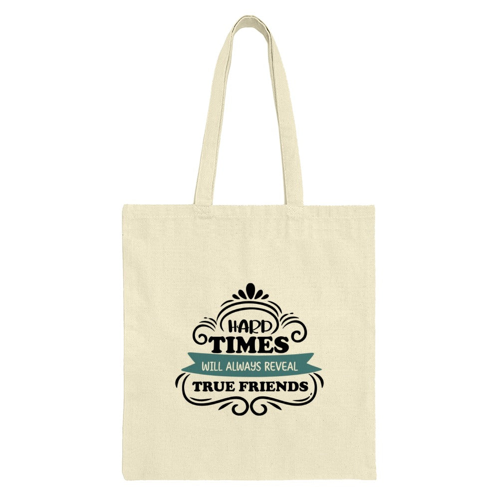 Hard Times True Friends Tote Bag, Inspirational Quote Bag, Friendship Gift, Everyday Carryall Bag, Shopping Bag, Market Tote - Tawshia