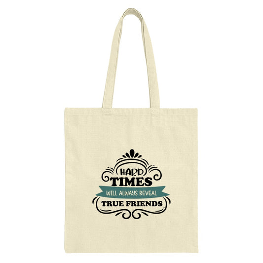 Hard Times True Friends Tote Bag, Inspirational Quote Bag, Friendship Gift, Everyday Carryall Bag, Shopping Bag, Market Tote - Tawshia
