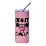 Donut Give Up Tumbler, Funny Workout Gift, Fitness Motivation Cup, Gym Lover Present, Pink Donut Design - Tawshia
