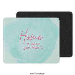 Home is Where Mom is Mouse Pad, Cute Mom Quote Desk Accessory, Mothers Day Gift, Gift for Mom, Unique Present Idea - Tawshia