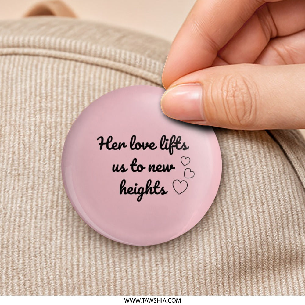 Her Love Lifts Pinback Button, Inspirational Quote Button, Positive Saying Pinback Button, Gift for Her, Heart Design Pinback Button - Tawshia