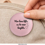 Her Love Lifts Pinback Button, Inspirational Quote Button, Positive Saying Pinback Button, Gift for Her, Heart Design Pinback Button - Tawshia