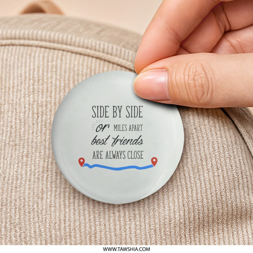 Long Distance Friendship Pinback Button, Side By Side Best Friends Button, Friendship Quote Button, Close Friends, Friendship Keepsake - Tawshia