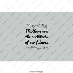 Mothers are the Architects of our Futures Tumbler, Inspirational Mom Gift, Gift for Mother, Quote Tumbler, Floral Tumbler - Tawshia
