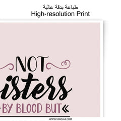 Not Sisters by Blood Photographic Prints, Sisters by Heart Art Print, Best Friend Wall Decor, Friendship Gift Photo Prints, Sisterhood - Tawshia