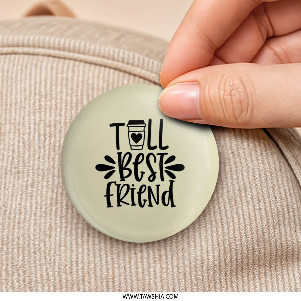 Best Friend Pinback Button, Gift for Bestie, Coffee Lover, Friendship Button, Cute Accessory, Personalized Gift, Unique Button - Tawshia