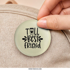 Best Friend Pinback Button, Gift for Bestie, Coffee Lover, Friendship Button, Cute Accessory, Personalized Gift, Unique Button - Tawshia